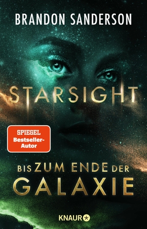 Sanderson, Brandon. Starsight - Bis zum Ende der Galaxie - Roman | 'Er ist einfach ein brillanter Autor.' Patrick Rothfuss. Knaur Taschenbuch, 2022.