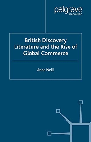 Neill, A.. British Discovery Literature and the Rise of Global Commerce. Palgrave Macmillan, 2002.