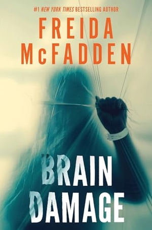 McFadden, Freida. Brain Damage. Sourcebooks, 2026.