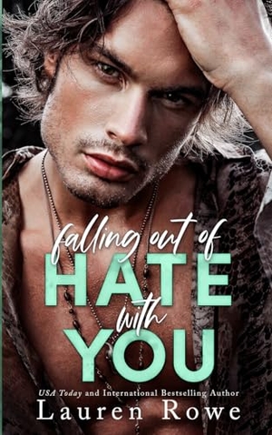 Rowe, Lauren. Falling Out Of Hate With You. Socoro Publishing LLC, 2025.
