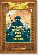 Treaties, Trenches, Mud, and Blood: Bigger & Badder Edition (Nathan Hale's Hazardous Tales #4)