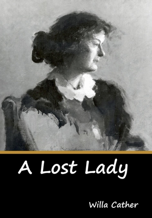 Cather, Willa. A Lost Lady. IndoEuropeanPublishing.com, 2019.