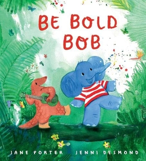 Porter, Jane. Be Bold, Bob - A reassuring story about confidence and being brave for children age 3-7. Walker Books Ltd, 2026.