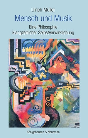 Müller, Ulrich. Mensch und Musik - Eine Philosophie klangzeitlicher Selbstverwirklichung. Königshausen & Neumann, 2024.