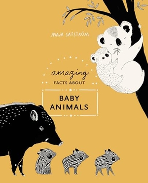 Säfström, Maja. Amazing Facts about Baby Animals - An Illustrated Compendium. Clarkson Potter/Ten Speed, 2019.