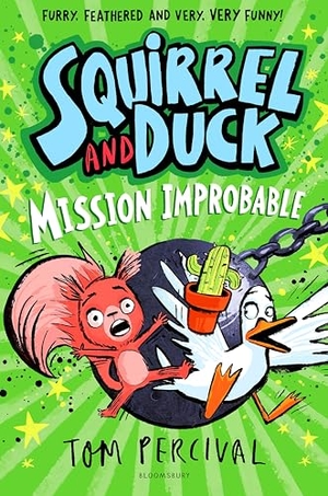 Percival, Tom. Squirrel and Duck: Mission Improbable. Bloomsbury UK, 2025.