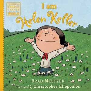 Meltzer, Brad. I Am Helen Keller. Penguin Young Readers Group, 2015.