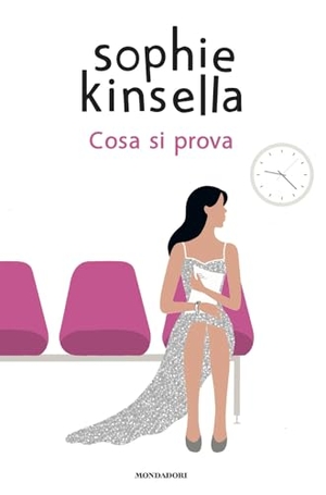 Kinsella, Sophie. Cosa si prova. Mondadori, 2024.