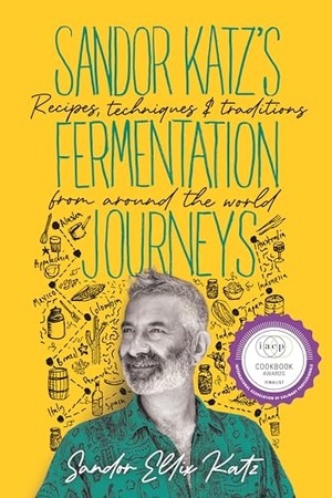 Katz, Sandor Ellix. Sandor Katz's Fermentation Journeys - Recipes, Techniques, and Traditions from around the World. Chelsea Green Publications, 2021.