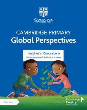 Ravenscroft, Adrian / Thomas Holman. Cambridge Primary Global Perspectives Stage 6 Teacher's Resource with Digital Access. Cambridge University Press, 2021.