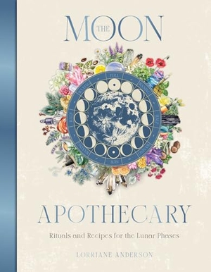 Anderson, Lorriane. The Moon Apothecary - Rituals and recipes for the lunar phases. Rockpool Publishing, 2024.