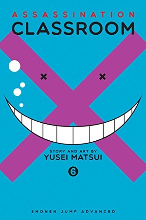 Matsui, Yusei. Assassination Classroom, Vol. 6. Viz Media, 2015.