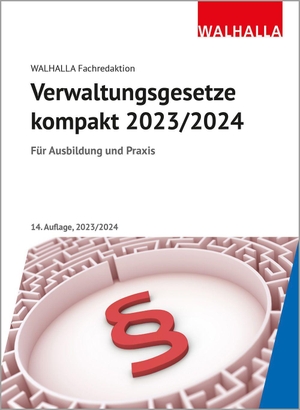 Walhalla Fachredaktion. Verwaltungsgesetze kompakt - Für Ausbildung und Praxis; Ausgabe 2023/2024. Walhalla und Praetoria, 2023.