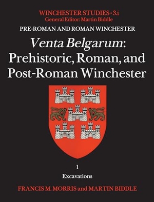 Morris, Francis M. / Martin Biddle. Venta Belgarum - Prehistoric, Roman, and Post-Roman Winchester. Archaeopress, 2023.