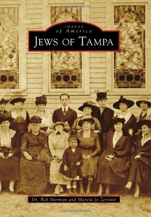 Norman / Marcia Jo Zerivitz. Jews of Tampa. Arcadia Publishing (SC), 2013.