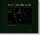 Oliver Ullrich: Twisted Landscape