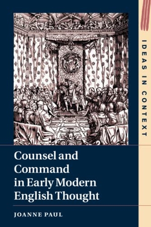 Paul, Joanne. Counsel and Command in Early Modern English Thought. Cambridge University Press, 2022.