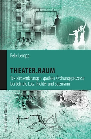Lempp, Felix. Erspielte Räume - Text- und Bühnenordnungen bei Elfriede Jelinek, Wolfram Lotz, Falk Richter und Sasha Marianna Salzmann. Königshausen & Neumann, 2025.