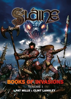 Mills, Pat / Clint Langley. Sláine: Books of Invasions, Volume 1 - Moloch and Golamh. 2000 AD, 2012.