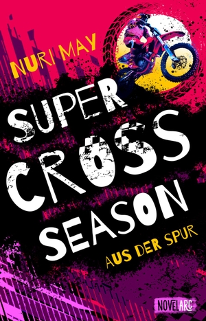 May, Nuri. Supercross Season - Aus der Spur - Ein Sports-Romance-Roman voller rasanter Action und brennender Leidenschaft.. Novel Arc Verlag, 2026.