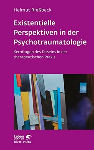 Rießbeck, Helmut. Existenzielle Perspektiven in der Psychotraumatologie (Leben Lernen, Bd. 329) - Kernfragen des Daseins in der therapeutischen Praxis. Klett-Cotta Verlag, 2021.