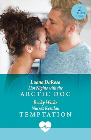 Darosa, Luana / Becky Wicks. Hot Nights With The Arctic Doc / Nurse's Keralan Temptation - Hot Nights with the Arctic Doc (Valentine Flings) / Nurse's Keralan Temptation (Valentine Flings). HarperCollins, 2025.