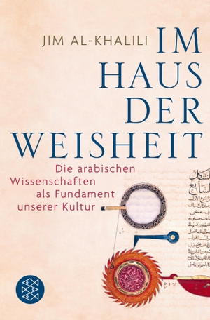 Jim al-Khalili / Sebastian Vogel. Im Haus der Weisheit - Die arabischen Wissenschaften als Fundament unserer Kultur. FISCHER Taschenbuch, 2012.