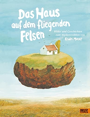 Moser, Erwin. Das Haus auf dem fliegenden Felsen - Bilder und Geschichten zum Weitererzählen von Erwin Moser. Beltz Verlagsgruppe, 2021.