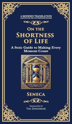 Seneca, Lucius Annaeus. On the Shortness of Life - A Stoic Guide to Time, Meaning, and Living Fully (Deluxe Hardbound Edition). Muze Publishing, 2025.