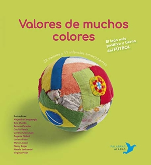 Núñez Pereira, Cristina / Valcárcel, Rafael R. et al. Valores de muchos colores : el lado más positivo y tierno del fútbol. Palabras Aladas, 2021.