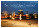 Lockheed Super Constellation - Legende der Lüfte (Tischkalender 2024 DIN A5 quer), CALVENDO Monatskalender