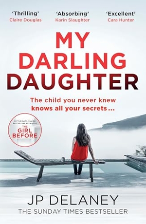 Delaney, Jp. My Darling Daughter - the addictive, twisty thriller from the author of THE GIRL BEFORE. Quercus Publishing, 2025.