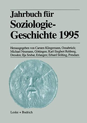 Klingemann, Carsten / Neumann, Michael et al. Jahrbuch für Soziologiegeschichte 1995. VS Verlag für Sozialwissenschaften, 2012.