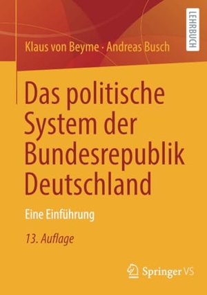 Beyme, Klaus Von / Andreas Busch. Das politische System der Bundesrepublik Deutschland - Eine Einführung. Springer Gabler, 2023.
