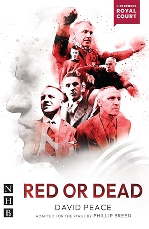 Peace, David. Red or Dead. Nick Hern Books, 2025.