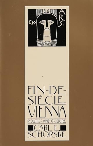 Schorske, Carl E.. Fin-De-Siecle Vienna - Politics and Culture. Random House LLC US, 1993.