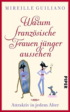 Guiliano, Mireille. Warum französische Frauen jünger aussehen - Attraktiv in jedem Alter. Piper Verlag GmbH, 2014.