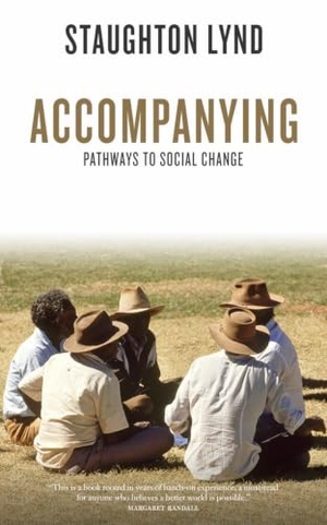 Lynd, Staughton. Accompanying - Pathways to Social Change. PM Press, 2012.