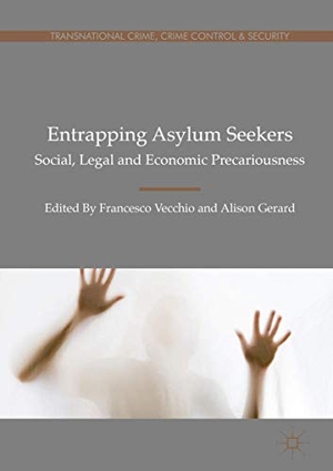Gerard, Alison / Francesco Vecchio (Hrsg.). Entrapping Asylum Seekers - Social, Legal and Economic Precariousness. Palgrave Macmillan UK, 2018.