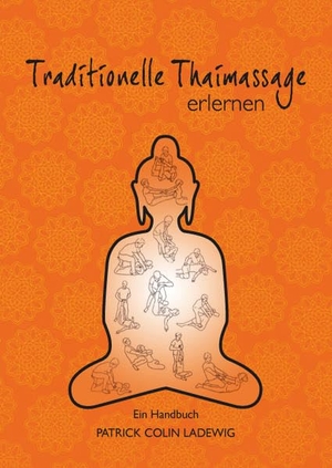 Ladewig, Patrick Colin. Traditionelle Thaimassage erlernen - Ein Handbuch. Pro Business, 2011.