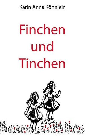 Köhnlein, Karin Anna. Finchen und Tinchen. Books on Demand, 2019.