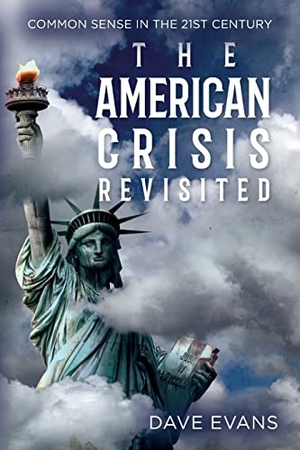 Evans, Dave. The American Crisis - Revisited - Common Sense in the 21st Century. Palmetto Publishing, 2021.
