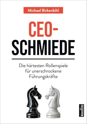 Birkenbihl, Michael. CEO-Schmiede - Die härtesten Rollenspiele für unerschrockene Führungskräfte. Klarsicht Verlag, 2024.