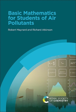 Maynard, Robert / Richard Atkinson. Basic Mathematics for Students of Air Pollutants. RSC Publishing, 2024.