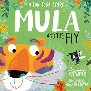 Hoffmeier, Lauren. Mula and the Fly: A Fun Yoga Story. Sweet Cherry Publishing, 2021.