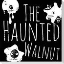 The Haunted Walnut