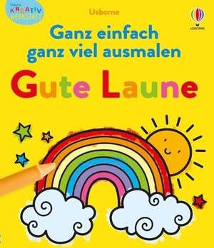 Kleine Kreativ-Werkstatt: Ganz einfach ganz viel ausmalen - Gute Laune - Malbuch mit vielfältigen, großflächigen Ausmalvorlagen - für Kinder ab 3 Jahren. Usborne Verlag, 2025.
