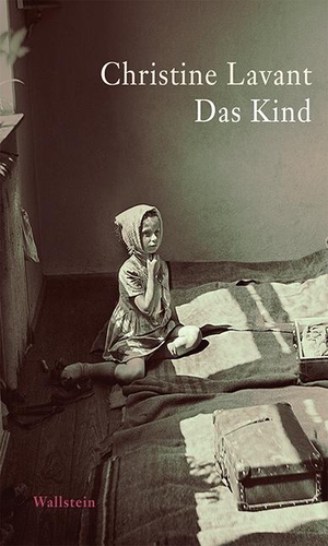 Lavant, Christine. Das Kind. Wallstein Verlag GmbH, 2015.