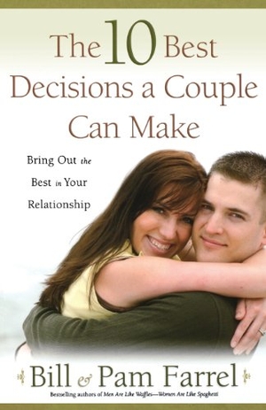 Farrel, Bill / Pam Farrel. The 10 Best Decisions a Couple Can Make. Harvest House Publishers, 2008.
