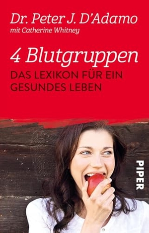 D'Adamo, Peter J. / Catherine Whitney. 4 Blutgruppen - Das Lexikon für ein gesundes Leben. Piper Verlag GmbH, 2007.